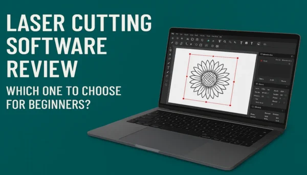 Laser Cutting Software Review Which One to Choose for Beginners
